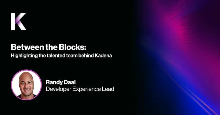 It’s time to take a deep dive with Randy Daal, Kadena’s Developer Experience Lead, about his past, present, and time at Kadena!
